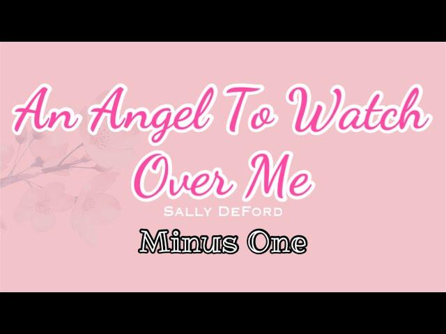 An Angel To Watch Over Me || Sally DeFord | Minus One | Instrumental | Accompaniment | Karaoke