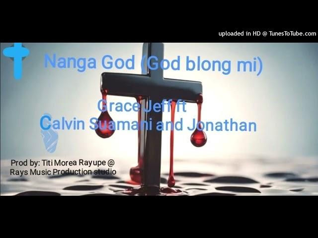 Nanga God OFFICIAL AUDIO (God blong me) PNG LATEST GOSPEL SONG