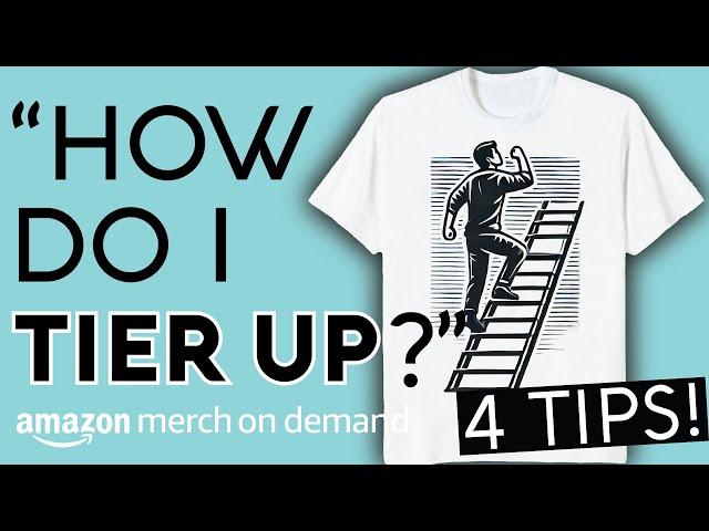 4 Tips To Tier Up on Amazon Merch on Demand! Print on Demand Tips For Selling Shirts Online Faster