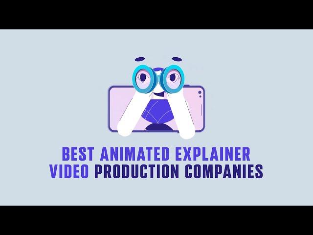 5 Best Explainer Video Production Companies Raising The Bar in 2025