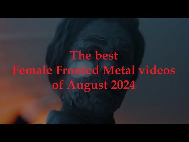 The best Female Fronted Metal videos of August 2024