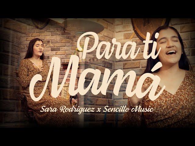 Para Ti Mamá | Sara Rodriguez | Sencillo Music | Día de la madre