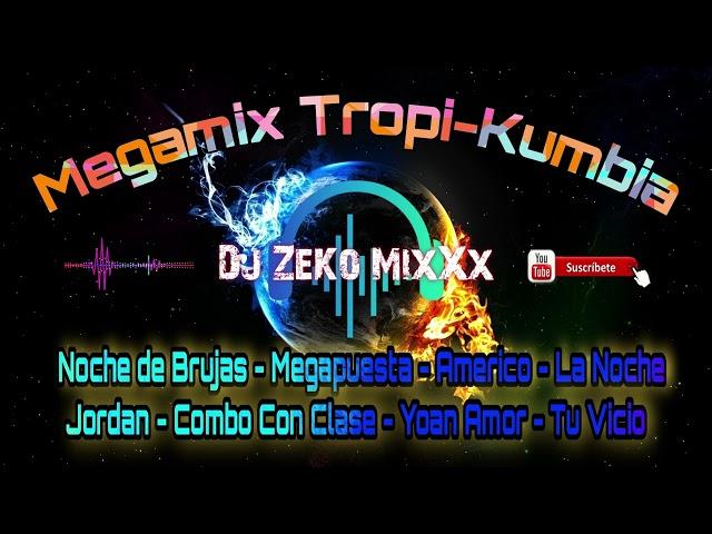 Megamix Tropi-Kumbia - Dj ZeKo MixXx