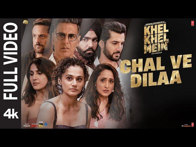 Khel Khel Mein | Chal Ve Dilaa (Full Video): Akshay Kumar, Vishal Mishra, Rochak |Taapsee,Vaani,Ammy