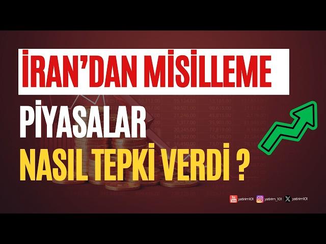 İran'dan Misilleme & Piyasalar Nasıl Tepki Verdi?