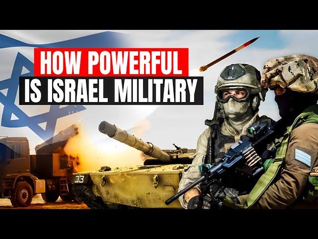 How Powerful is Israel Military 2024 - Israel Defense Forces (IDF)