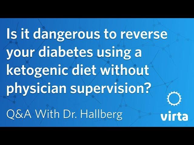 Dr. Sarah Hallberg: Is it dangerous to reverse diabetes with keto without physician supervision?