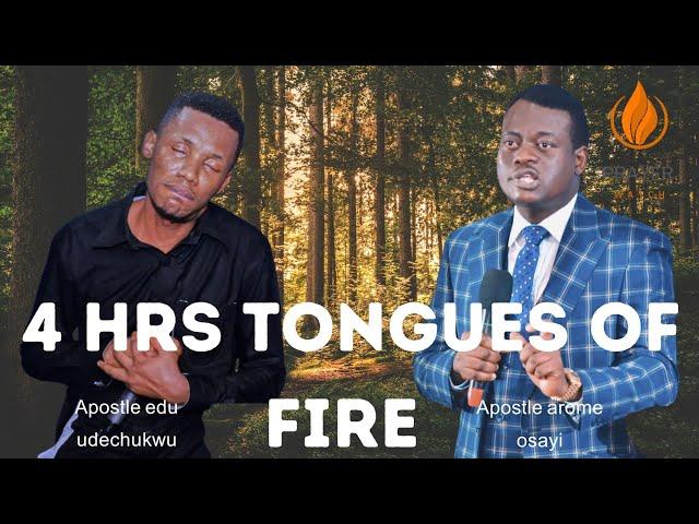 4HRS TONGUES OF FIRE || APOSTLE AROME OSAYI & APOSTLE EDU UDECHUKWU