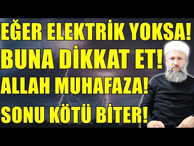 EĞER ELEKTRİK YOKSA BUNA DİKKAT ET! BU İŞİN SONUNDA ÇOK SIKINTI VAR! Hüseyin ÇEVİK