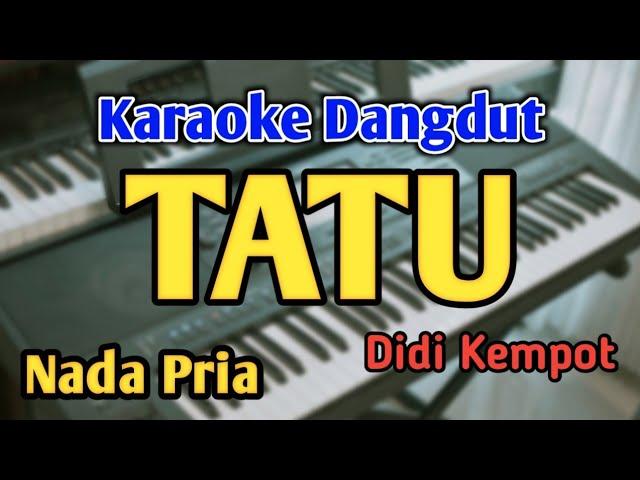 TATU - KARAOKE || NADA PRIA COWOK || Versi Koplo || Didi Kempot || Live Keyboard