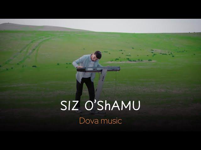 Dova music Siz o’shamu (Official video)