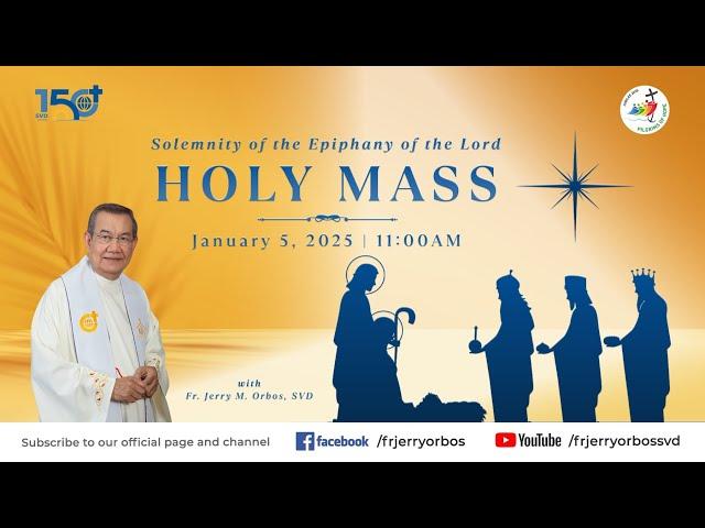 Holy Mass 11AM,  05 January 2025 | SOLEMNITY OF THE EPIPHANY OF THE LORD with Fr. Jerry Orbos, SVD