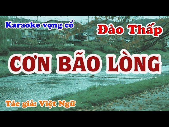 Cơn Bão Lòng - Karaoke Vọng cổ Dây Đào Thấp - Tác giả: Việt Ngữ.