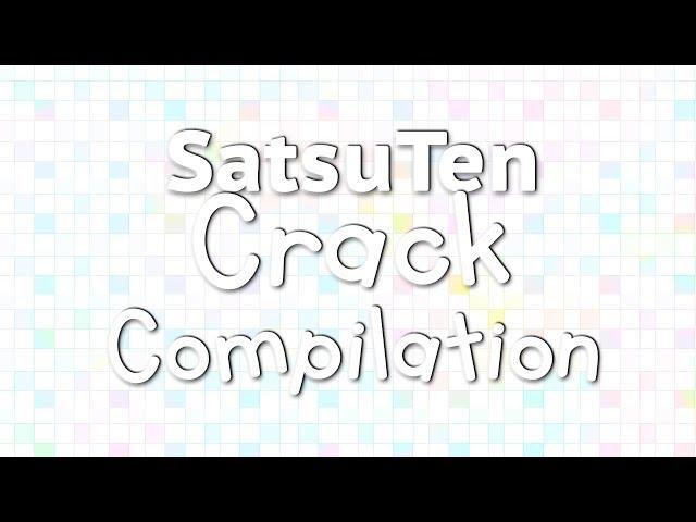 「 SatsuTen Crack Compilation 」- “Where Everything’s The Same Except the Huh Counter”