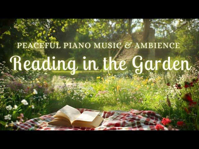 Reading In the Garden | Best Piano Playlist for Peaceful Study Session | Relaxing Music & Ambience