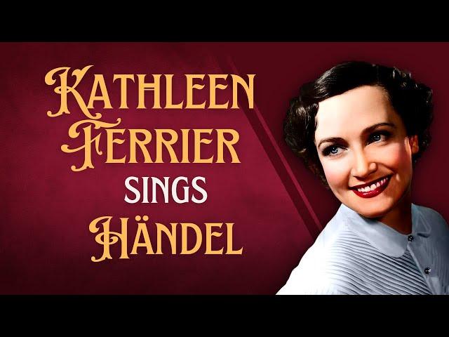 Great Contralto Kathleen Ferrier sings Händel arias