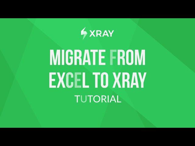 How to migrate tests from Excel to Xray | Xray Tutorial