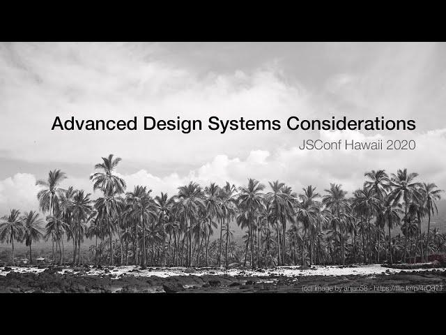 Advanced Design System Considerations - Alex Sexton | JSConf Hawaii 2020