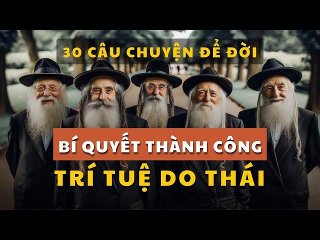 30 câu chuyện bí quyết KIẾM TIỀN trí tuệ DO THÁI giúp bạn GIÀU CÓ | Tríết lý cuộc sống