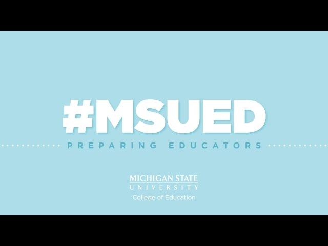 Adding Up: Preparing Educators (Teacher Education in the MSU College of Education)