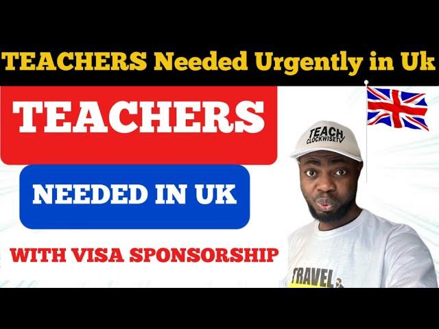 URGENT HIRE! Apply for UK Teaching Jobs with Visa Sponsorship: (Apply Before It’s Too Late)