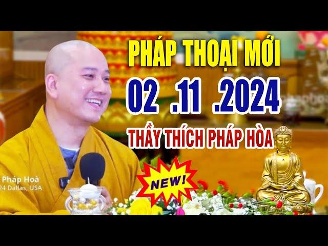 Pháp Thoại Mới "Chọn Lọc Hay Nhất" 02  .11  .2024  _ Thầy Thích Pháp Hòa CaNaDa  NEW