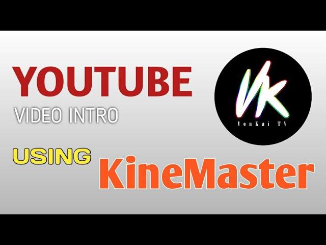 YOUTUBE Intro USING KineMaster - VonKai TV Official video INTRO