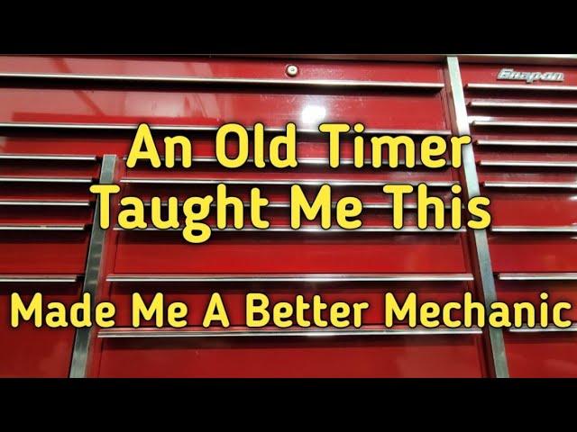 How To Be A Better Mechanic. An Old Timer Taught Me This.