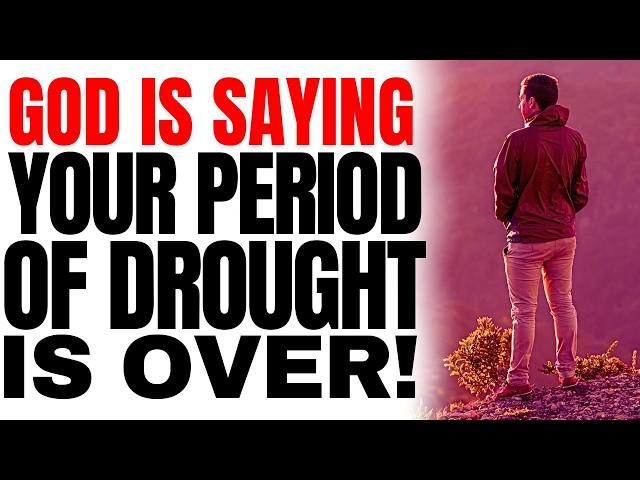 Your Season Of Drought Is Over! (Powerful Christian Motivation)