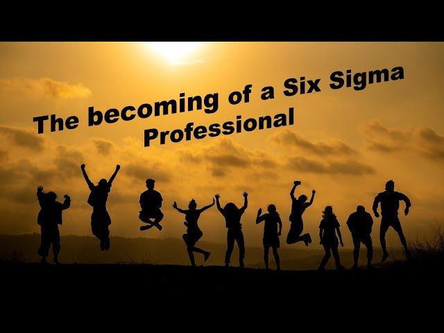 The becoming of a Six Sigma Professional