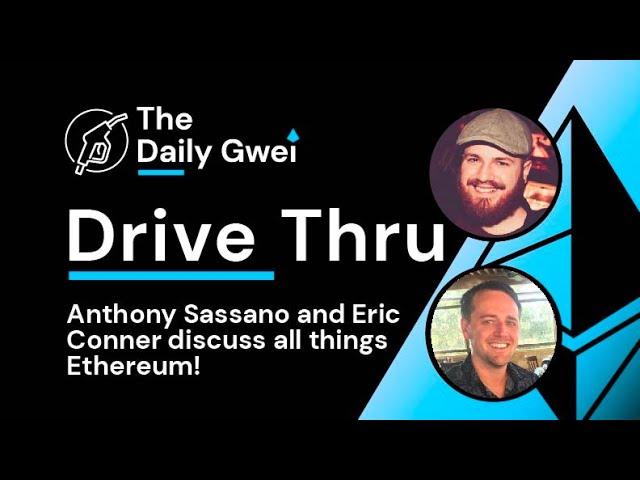 The Daily Gwei Drive Thru with Anthony Sassano and Eric Conner | ETH staking, Layer 2's and more!