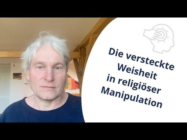 Die versteckte Weisheit in religiöser Manipulation