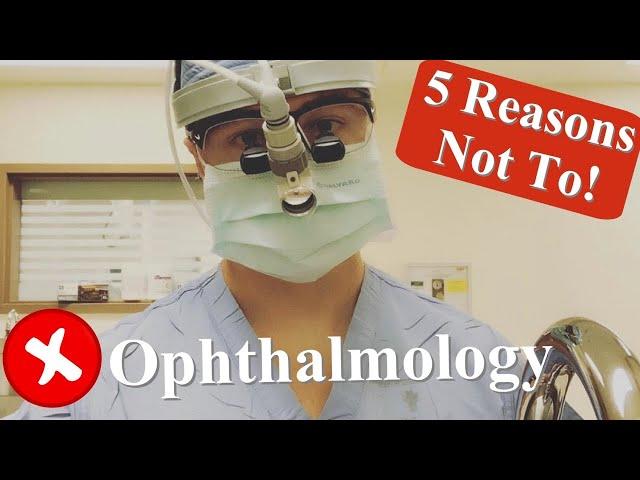 WARNING! WATCH BEFORE DOING OPHTHALMOLOGY | 5 REASONS NOT TO DO OPHTHALMOLOGY