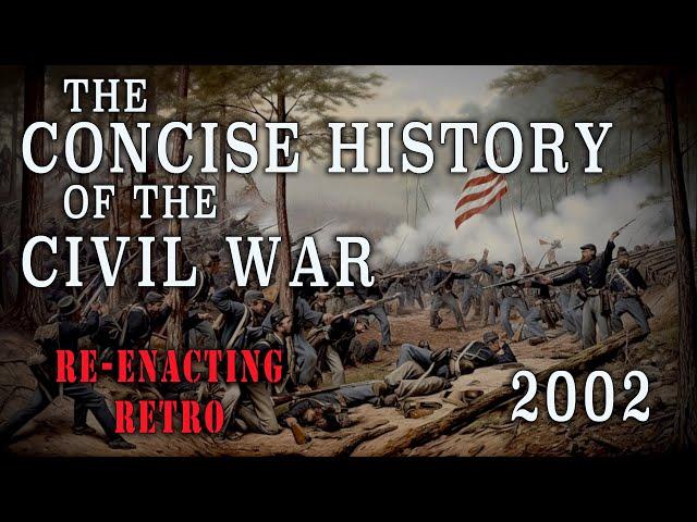 "The Civil War: A Concise History" (2002) - NPS Documentary, Re-enacting Retro