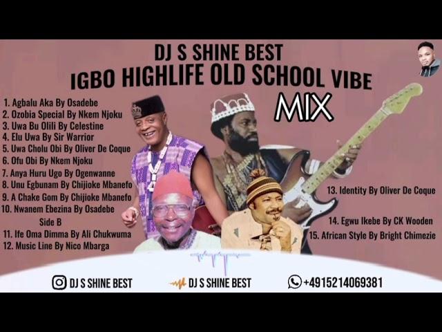 IGBO HIGHLIFE OLD SCHOOL VIBE MIXTURE 2024 BY DJ S SHINE BEST FT OSADEBE........