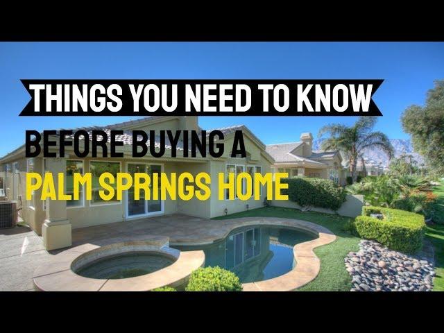 Things You Need to Know Before Buying A Palm Springs Home | Buying A Home In The Palm Springs Area