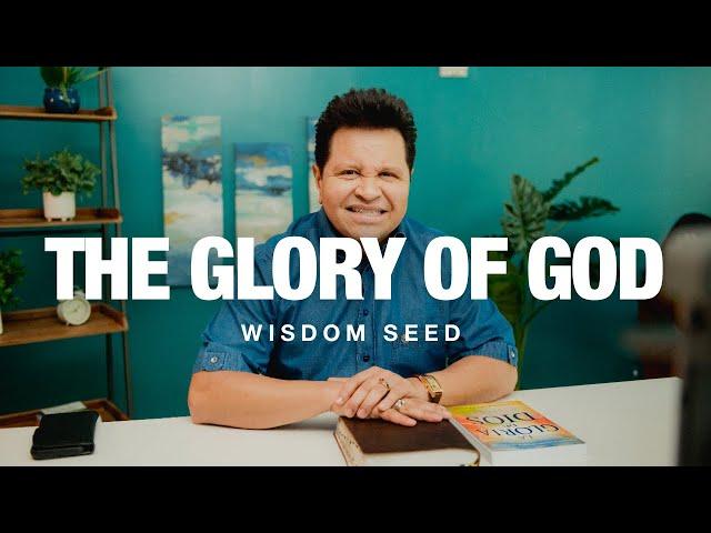 The Glory of God - Wisdom Seed | Apostle Guillermo Maldonado