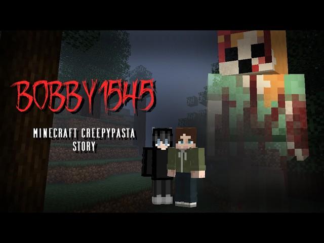 Bobby1545! | Minecraft Creepypasta Story