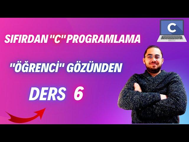 DERS 6-SIFIRDAN ZİRVEYE C PROGRAMLAMA #yazılım #sıfırdan #4aydayazılımcıolmak