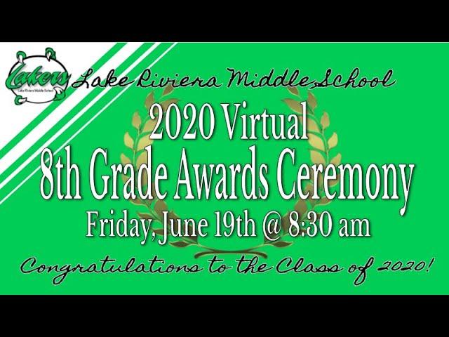 Lake Riviera Middle School - 2020 Virtual 8th Grade Awards Ceremony