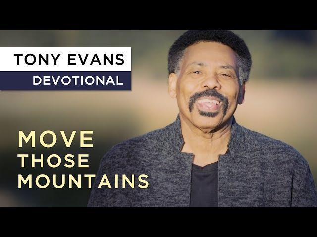Faith Moves Mountains | Devotional by Tony Evans