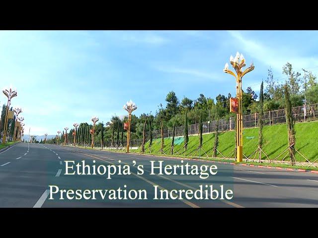 Ethiopia’s Heritage Preservation Incredible