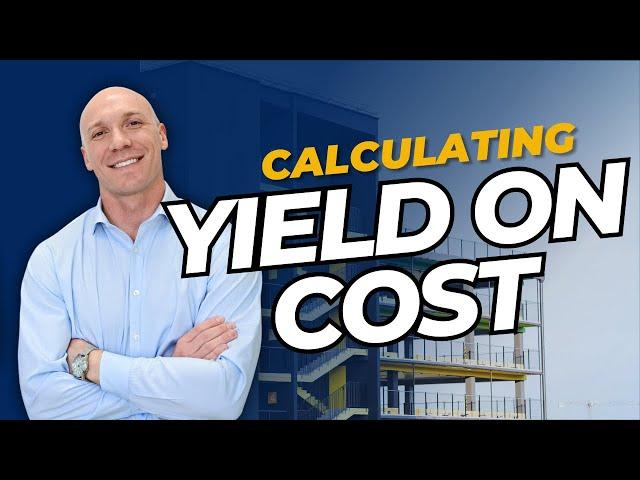 How to Calculate Yield on Cost Real Estate