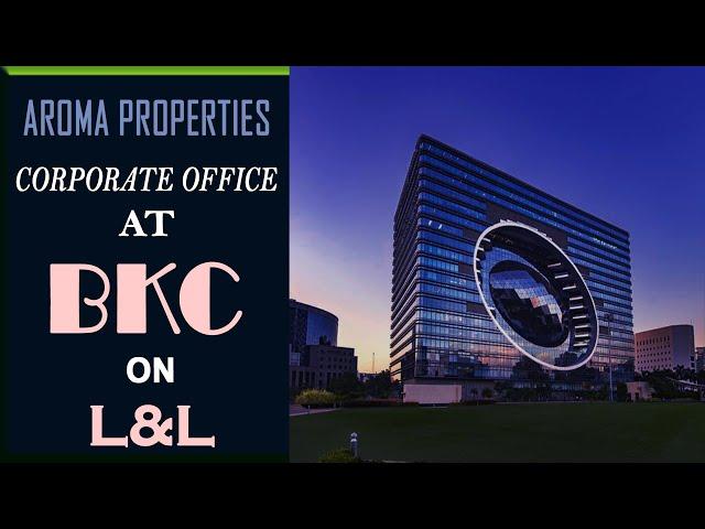 Bandra Kurla Complex | BKC | Corporate Office on L&L | Mumbai | Aroma Properties