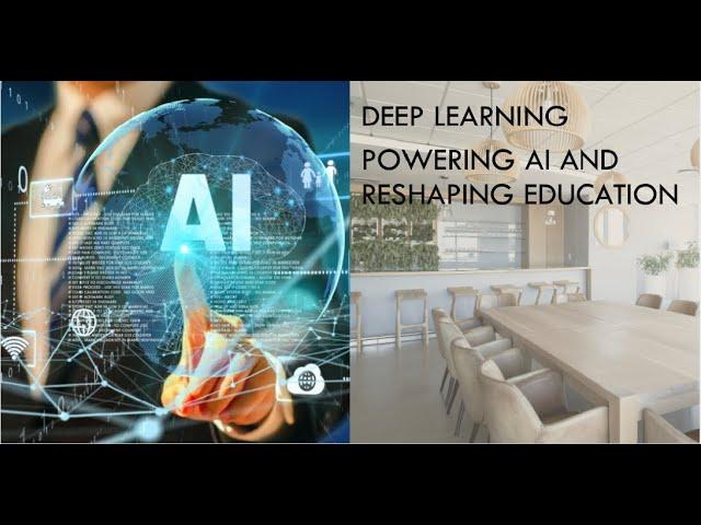 Deep Learning: Powering AI and Reshaping Education