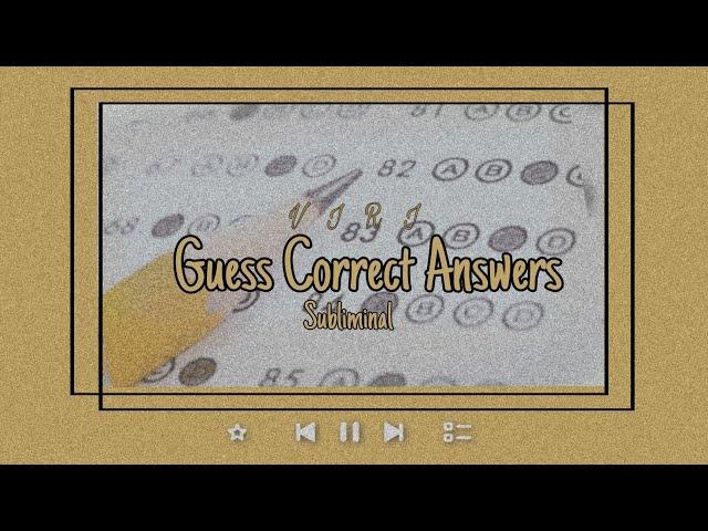 Always Guess Correct Answers Subliminal [Very Very Powerful]️