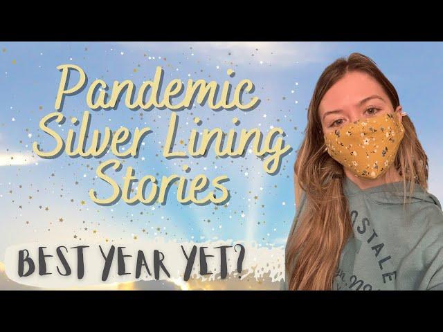 2020 Pandemic Silver Lining Stories / Work and Relationships