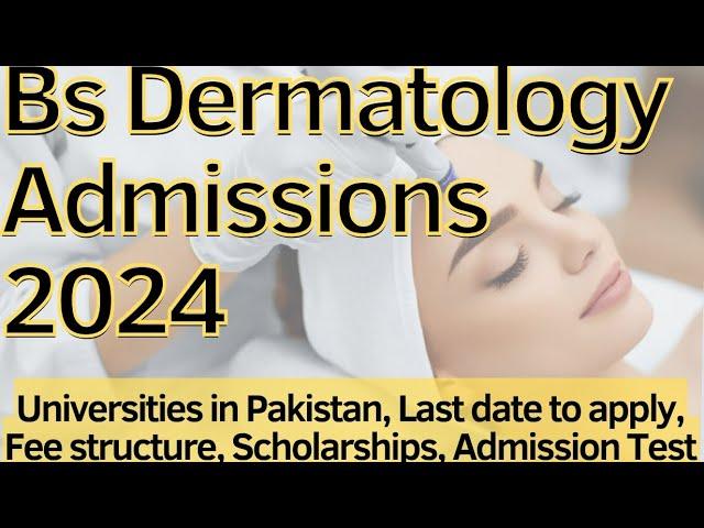 Bs Dermatology Admissions 2024 / Bs Dermatology Universities & Scope / Dermatology Admission 2024