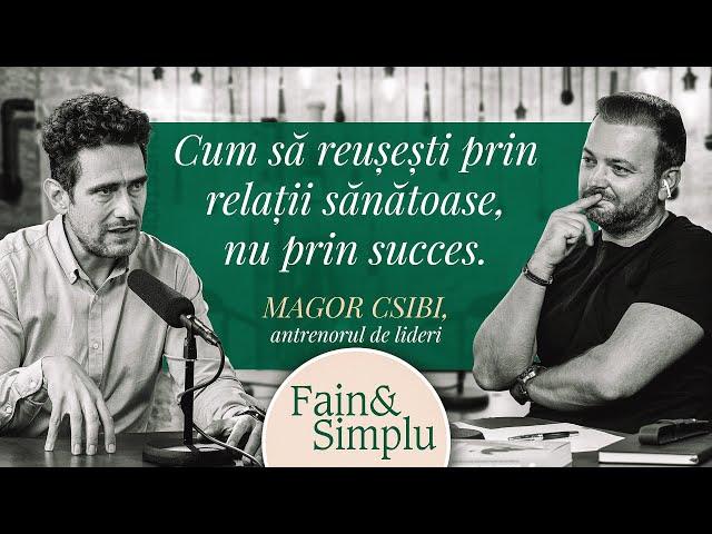 MANIFEST ANTISUCCES. LIDERUL CARE STĂ ÎN CHIRIE ȘI NU ARE MAȘINĂ. MAGOR CSIBI. | Fain & Simplu 159