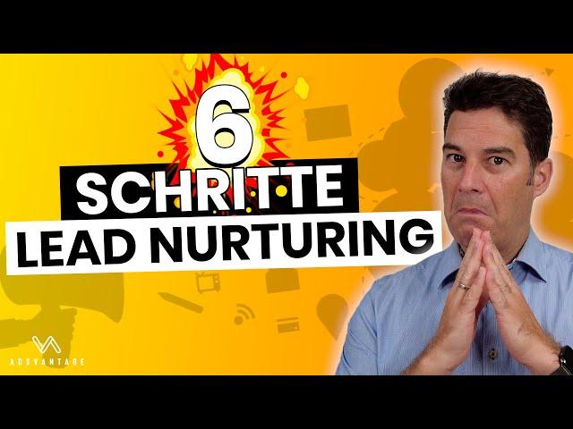 Lead Nurturing - 6 Schritte um Leads zu qualifizieren